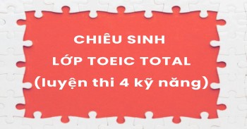 CHIÊU SINH LỚP LUYỆN THI TOEIC TOTAL THÁNG 8/2026